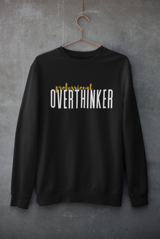 PROFESSIONAL OVERTHINKER - UNISEX SWEATSHIRT