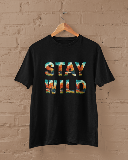 STAY WILD - UNISEX T-SHIRT